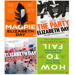 Elizabeth Day Collection 4 Books Set Paradise City, Magpie, How to Fail, Party