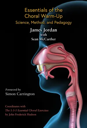 Essentials of the Choral Warm-Up: Science, Method, and Pedagogy